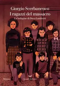 Giorgio Scerbanenco - I ragazzi del massacro. Un'indagine di Duca Lamberti