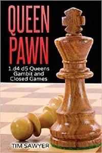 Queen Pawn: 1.d4 d5 Queens Gambit and Closed Games