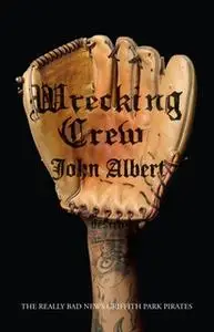 «Wrecking Crew: The Really Bad News Griffith Park Pirates» by John Albert