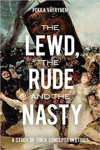 The Lewd, the Rude and the Nasty: A Study of Thick Concepts in Ethics (Repost)