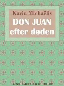 «Don Juan – efter døden» by Karin Michaëlis