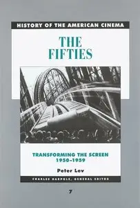 The Fifties: Transforming the Screen, 1950-1959 (History of the American Cinema) (repost)
