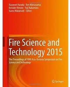 Fire Science and Technology 2015: The Proceedings of 10th Asia-Oceania Symposium on Fire Science and Technology [Repost]