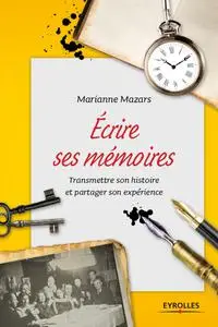 Marianne Mazars, "Ecrire ses mémoires : Transmettre son histoire et partager son expérience"