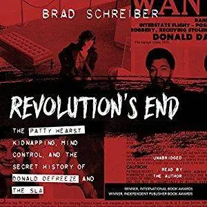 Revolution’s End: The Patty Hearst Kidnapping, Mind Control, and the Secret History of Donald DeFreeze and the SLA [Audiobook]