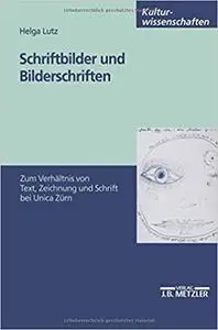 Schriftbilder und Bilderschriften: Zum Verhältnis von Text, Zeichnung und Schrift bei Unica Zürn