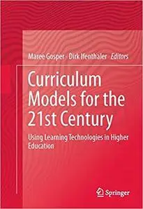 Curriculum Models for the 21st Century: Using Learning Technologies in Higher Education