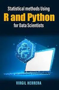 Statistical Methods Using R And Python For Data Scientists