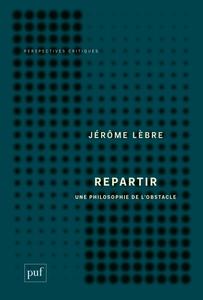 Repartir. Une philosophie de l'obstacle - Jérôme Lèbre