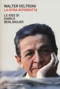 Walter Veltroni - La sfida interrotta