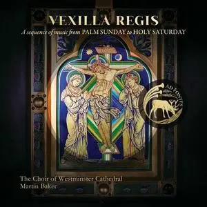The Choir Of Westminster Cathedral, Peter Stevens - Vexilla Regis: A Sequence of Music from Palm Sunday to Holy Saturday (2024)