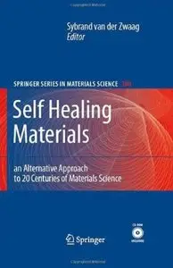 Self Healing Materials: An Alternative Approach to 20 Centuries of Materials Science
