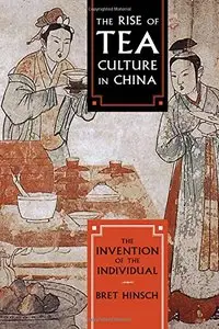 The Rise of Tea Culture in China: The Invention of the Individual (Asia/Pacific/Perspectives)