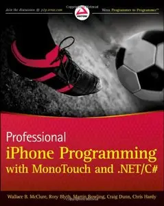 Professional iPhone Programming with MonoTouch and .NETC# by Wallace B. McClure, Rory Blyth, Craig Dunn (Repost)