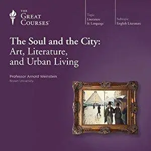 The Soul and the City: Art, Literature, and Urban Living [Audiobook]