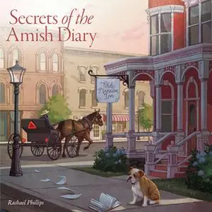 «Secrets of the Amish Diary» by Rachael Phillips