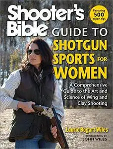 Shooter's Bible Guide to Shotgun Sports for Women: A Comprehensive Guide to the Art and Science of Wing and Clay Shooting