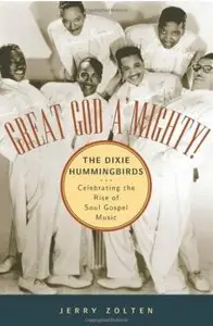Great God A'Mighty! The Dixie Hummingbirds: Celebrating the Rise of Soul Gospel Music [Repost]