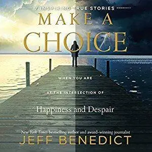 Make a Choice: When You Are at the Intersection of Happiness and Despair [Audiobook]