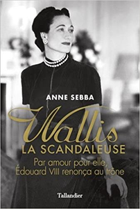 Wallis la scandaleuse - Anne Sebba