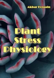"Plant Stress Physiology" ed. by Akbar Hossain
