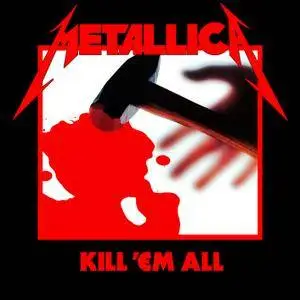 Metallica - Kill 'Em All (1983) [Deluxe Edition 2016] (24-bit Official Digital Download)