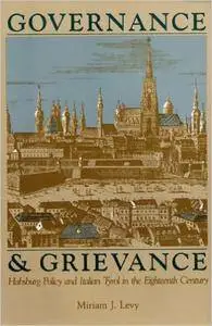 Governance and Grievance: Habsburg Policy and Italian Tyrol in the Eighteenth Century (Repost)