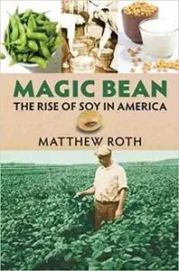 Magic Bean: The Rise of Soy in America