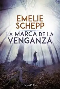 «La marca de la venganza» by Emelie Schepp
