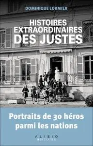 Dominique Lormier, "Histoires extraordinaires des justes: Portraits de 30 héros parmi les nations"