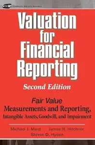 Valuation for Financial Reporting: Fair Value Measurements and Reporting, Intangible Assets, Goodwill and Impairment (repost)