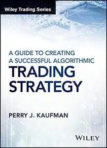 A Guide to Creating A Successful Algorithmic Trading Strategy