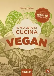 Il mio libro di cucina vegan (Veganesimo)