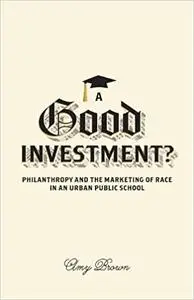 A Good Investment?: Philanthropy and the Marketing of Race in an Urban Public School