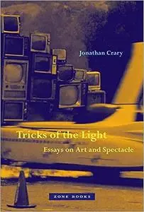 Tricks of the Light: Essays on Art and Spectacle