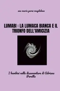 LUMABI : LA LUMACA BIANCA E VANITOSELLA