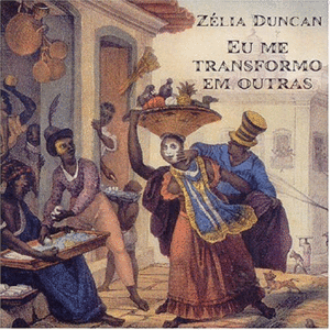 Zelia Duncan - Eu Me Transformo em Outras (2004)