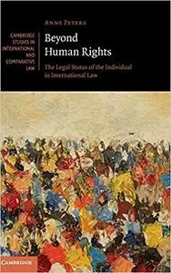 Beyond Human Rights: The Legal Status of the Individual in International Law