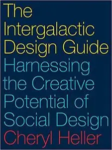 The Intergalactic Design Guide: Harnessing the Creative Potential of Social Design