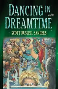 «Dancing in Dreamtime» by Scott Russell Sanders