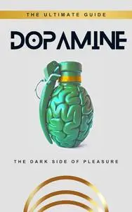 DOPAMINE: The dark side of pleasure