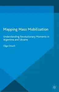 Mapping Mass Mobilization: Understanding Revolutionary Moments in Argentina and Ukraine (repost)