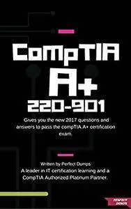 CompTIA A+ 220-901: Certification Guide: 2017 Dumps