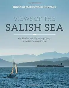 Views of the Salish Sea: One Hundred and Fifty Years of Change Around the Strait of Georgia