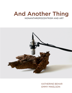 And Another Thing : Nonanthropocentrism and Art