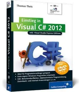 Einstieg in Visual C# 2012: Ideal für Programmieranfänger geeignet. Inkl. Windows Store Apps, 2 Auflage (Repost)