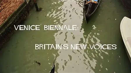 BBC - Venice Biennale: Britain's New Voices (2017)