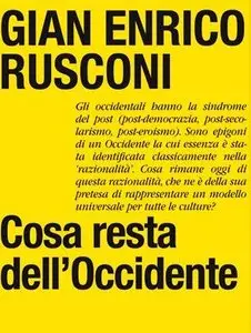 Gian Enrico Rusconi - Cosa resta dell'Occidente