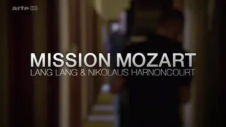 (Arte) Mission Mozart :  Lang Lang & Nikolaus Harnoncourt (2016)