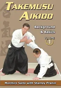 Takemusu Aikido: Background and basics (Volume 1) [Repost]